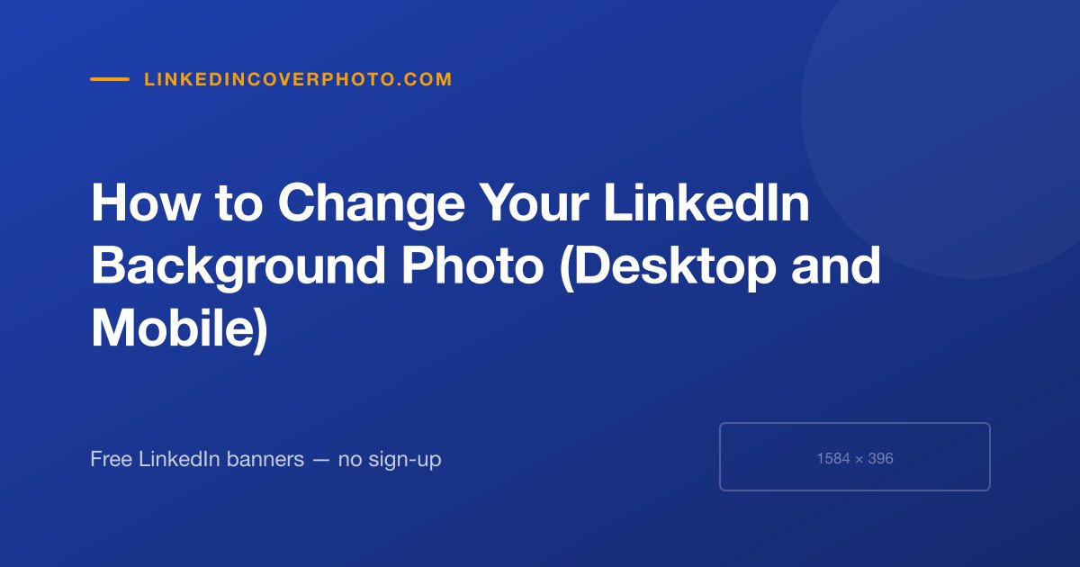 How to Change Your LinkedIn Background Photo (Desktop and Mobile ...
